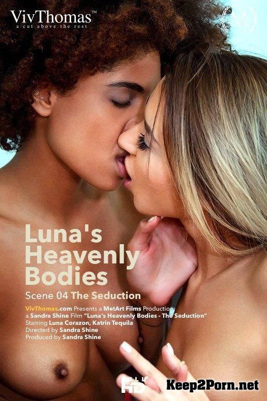 Katrin Tequila, Luna Corazon in Lesbi Video "Luna's Heavenly Bodies Episode 4 - The Seduction" [1080p] VivThomas, MetArt