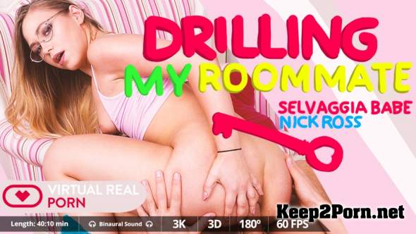 Selvaggia Babe (Drilling My Roommate) [Oculus Rift, Vive] (VR, 2K UHD 1600p) VirtualRealporn
