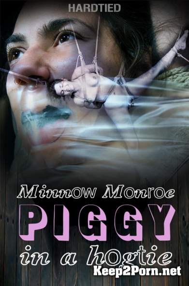 Minnow Monroe (Piggy In a Hogtie / 07.02.2018) (MP4 / HD) HardTied