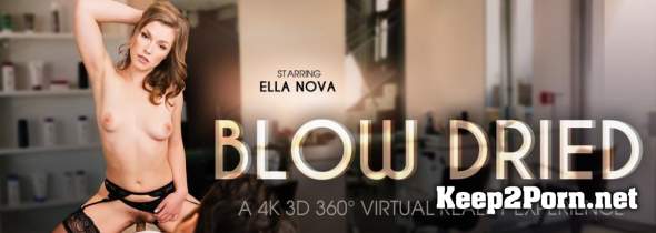 Ella Nova (Blow Dried) [Smartphone, Mobile] (VR, HD 960p) Virtual Reality