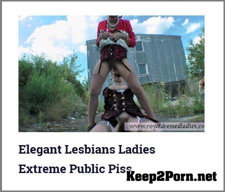 Elegant Lesbians Ladies / Extreme Public Piss [720p / Pissing] RoyalDressedLadies