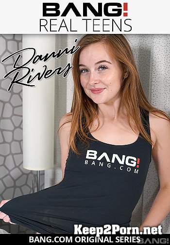 Danni Rivers (Danni Rivers Gets Her Tight Eighteen-Year-Old Pussy Destroyed) (Teen, SD 540p) Bang Real Teens, Bang Originals
