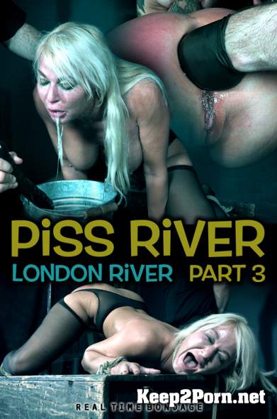 London River (Piss River: Part 3 / 14.08.2018) (HD / MP4) RealTimeBondage