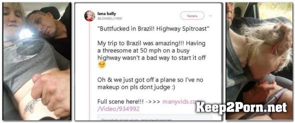 Lena Kelly / Buttfucked in Brazil: Highway Spitroast (MP4, UltraHD 2K, Shemale) LenaKellyxxx, ManyVids