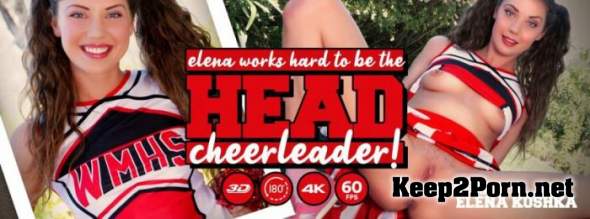 Elena Koshka (Elena Works Hard to Become the Head Cheerleader) [Oculus Rift, Vive] (MP4 / UltraHD 2K) LethalHardcoreVR