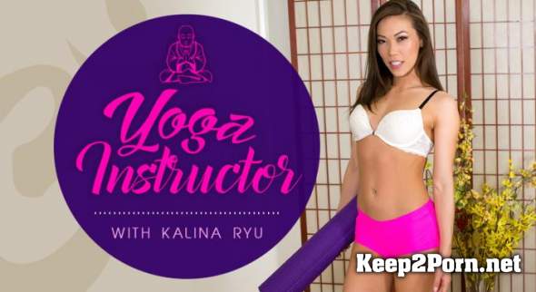 Kalina Ryu (Yoga Instructor) [Smartphone, Mobile] (VR, HD 720p) WankzVR