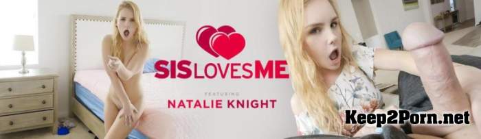 Natalie Knight - Hands On Stepsis Sexperience [720p / Video] TeamSkeet, SisLovesMe
