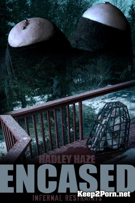 Hadley Haze (Encased / 29-03-2019) (MP4, HD, BDSM) InfernalRestraints