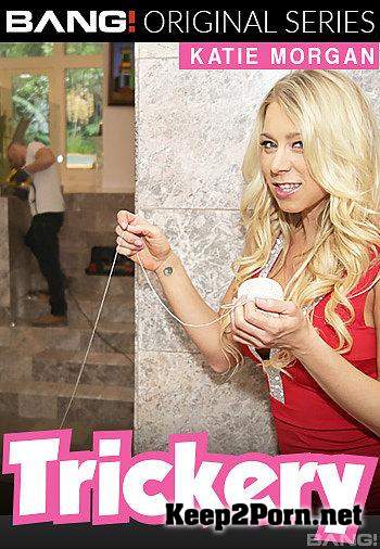 Trickery: Katie Morgan (Katie Morgan Is A Naughty Housewife That Plays A Dirty Trick To Get Fucked) [540p / Amateur] Bang Trickery, Bang Originals
