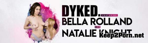 Natalie Knight & Bella Rolland - Lesbian Practice Run Cum [720p / Lesbians] TeamSkeet, Dyked