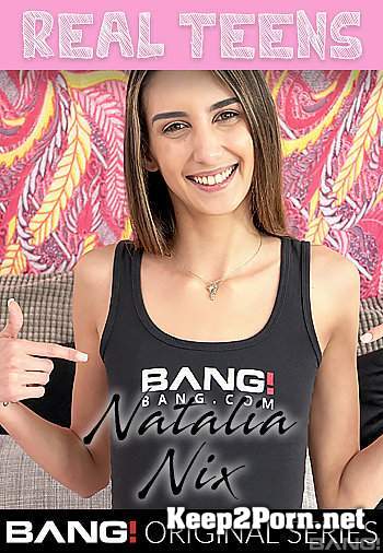 Natalia Nix Loves Getting Cum All Over Her Pussy [540p / Teen] Bang Real Teens, Bang Originals