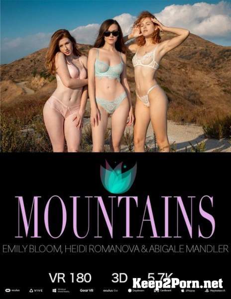 Emily Bloom, Heidi Romanova, Abigale Mandler (Mountains / 20.09.2019) [Oculus] (MP4 / UltraHD 4K) TheEmilyBloom
