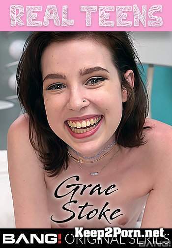 Grae Stoke (Grae Stoke Gets Her Tight Pussy Stuffed With Dick) (MP4, SD, Teen) Bang Real Teens, Bang Originals