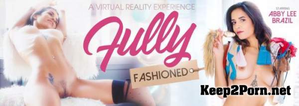 Abby Lee Brazil (Fully Fashioned / 21.06.2019) [Oculus Rift, Vive] [3072p / VR] Virtual Reality