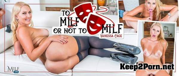Vanessa Cage (To MILF Or Not To MILF / 09.08.2018) [Oculus Rift, Vive] (UltraHD 2K / MP4) MilfVR