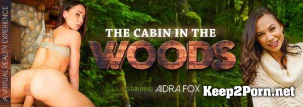 Aidra Fox (The Cabin in the Woods / 28.02.2020) [Oculus Rift, Vive] (MP4 / UltraHD 4K) Virtual Reality
