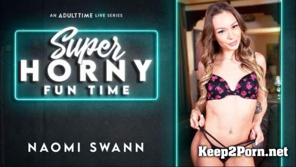 Naomi Swann - Super Horny Fun Time (MP4, SD, Teen) AdultTime