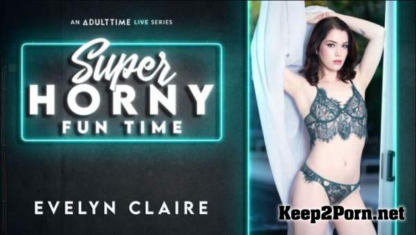 Evelyn Claire - Super Horny Fun Time (24.04.20) [SD 544p] AdultTime