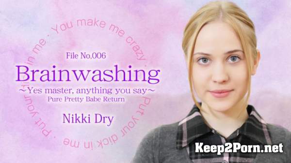Nikki Dry aka Nikki Hill aka Easy Di - 3302 - Brainwashing ~Yes Master, anything you say~ Pure Pretty Babe Return File No. 006 (HD / MP4) Kin8tengoku