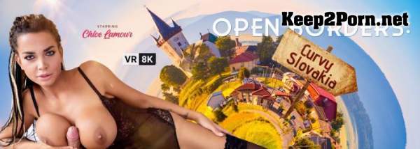 Chloe Lamour (Open Borders: Curvy Slovakia / 06.11.2020) [Oculus Rift, Vive] [2048p / VR] VRBangers