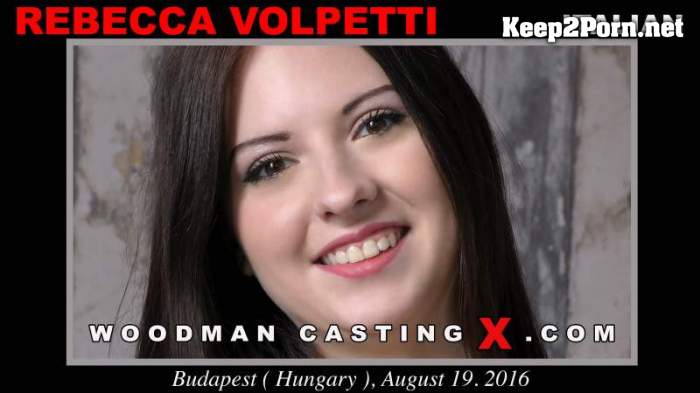 Rebecca Volpetti (Casting Hard) (UltraHD 4K / MP4) WoodmanCastingx
