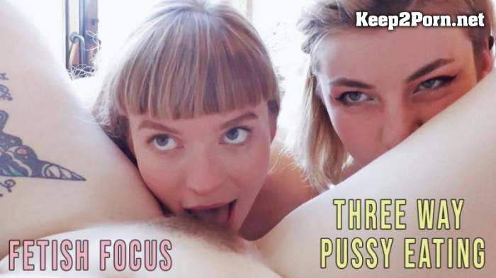 Amateur Girls - Fetish Focus: Three Way Pussy Eating (MP4, FullHD, Lesbians) GirlsOutWest