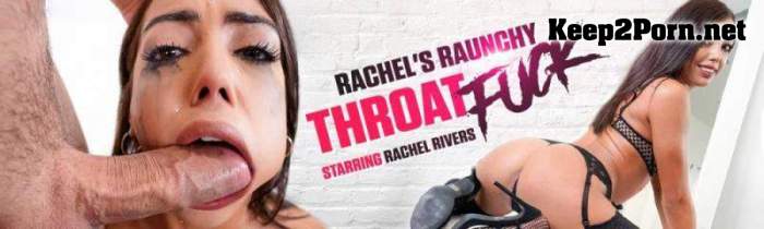 Rachel Rivers - Rachel's Raunchy Throat Fuck (25-12-2020) [720p / Video] Throated