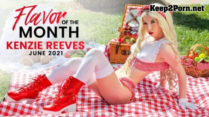 Kenzie Reeves - June 2021 Flavor Of The Month Kenzie Reeves (S1:E10) (MP4, UltraHD 4K, Video) PrincessCum, Nubiles-Porn
