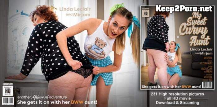 Linda Leclair (24), Mirjam (49) - My Sweet Curvy BBW Aunt / 14087 (FullHD / Lesbians) Mature.nl