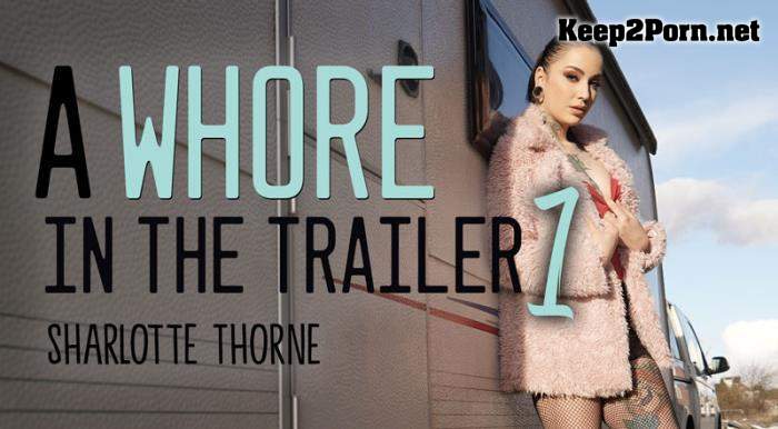 Sharlotte Thorne (A Whore in the Trailer 1 / 07.06.2021) [Oculus Rift, Vive] [2700p / VR] Realitylovers