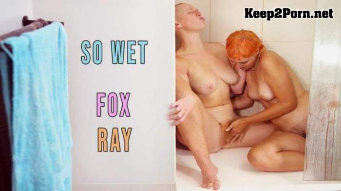 Fox & Ray (So Wet) (MP4 / FullHD) GirlsOutWest