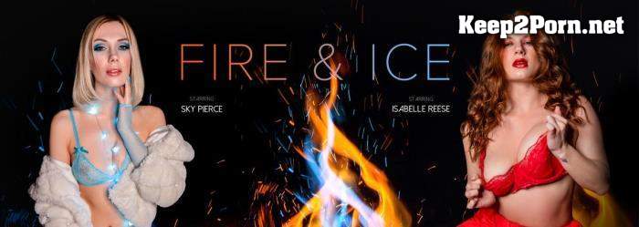 Isabelle Reese, Sky Pierce (Fire & Ice / 06.08.2021) [Oculus Rift, Vive] [3072p / VR] VRBangers