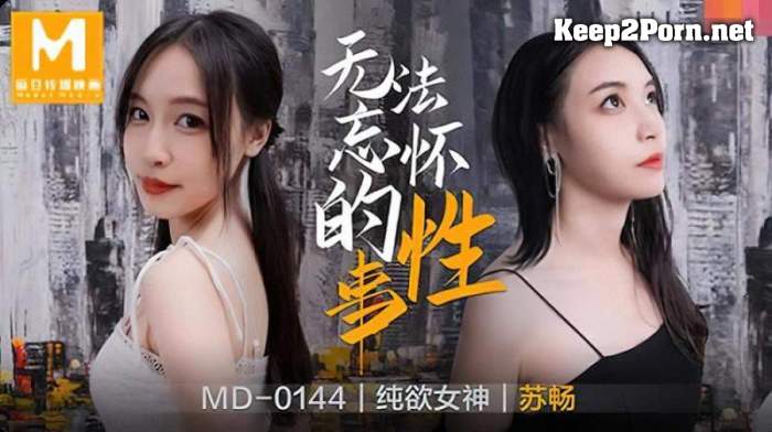 Sex Md Hd - Keep2Porn - Su Chang - Unforgettable Sex MD-0144 uncen - HD 720p - Madou  Media