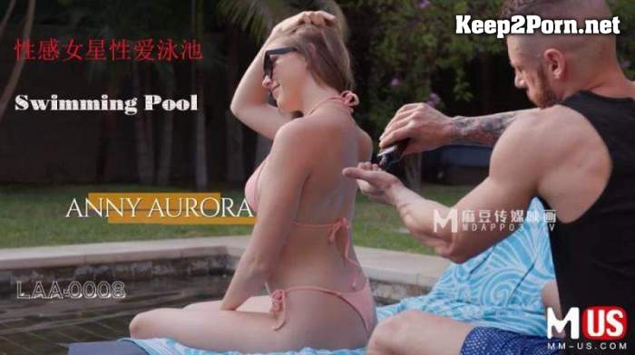Anny Aurora - Swimming Pool [LAA-0008] [uncen] [720p / Video] MUS Madou Media