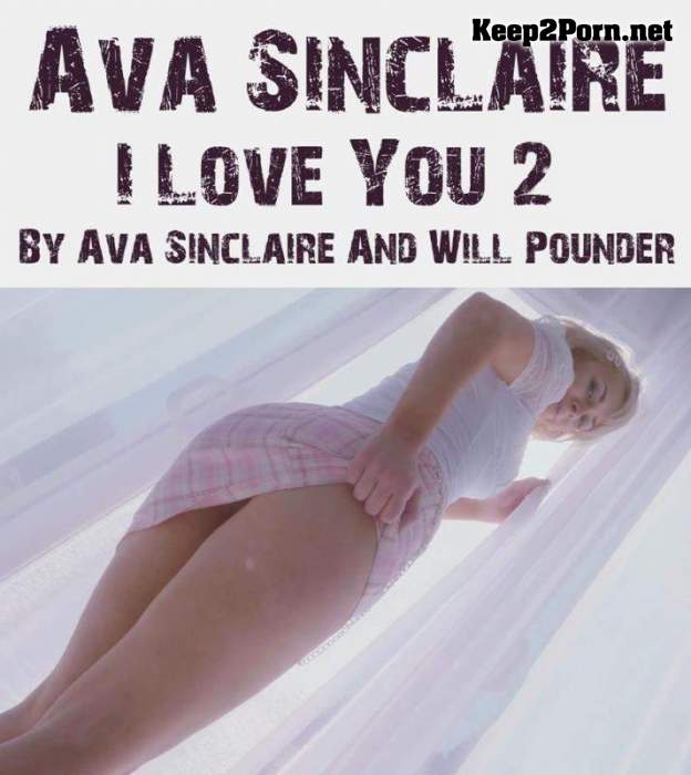 I Love You #2 By Ava Sinclaire And Will Pounder / 08.04.2021 (UltraHD 4K / MP4) PornHub, PornHubPremium, Dr.K In LA