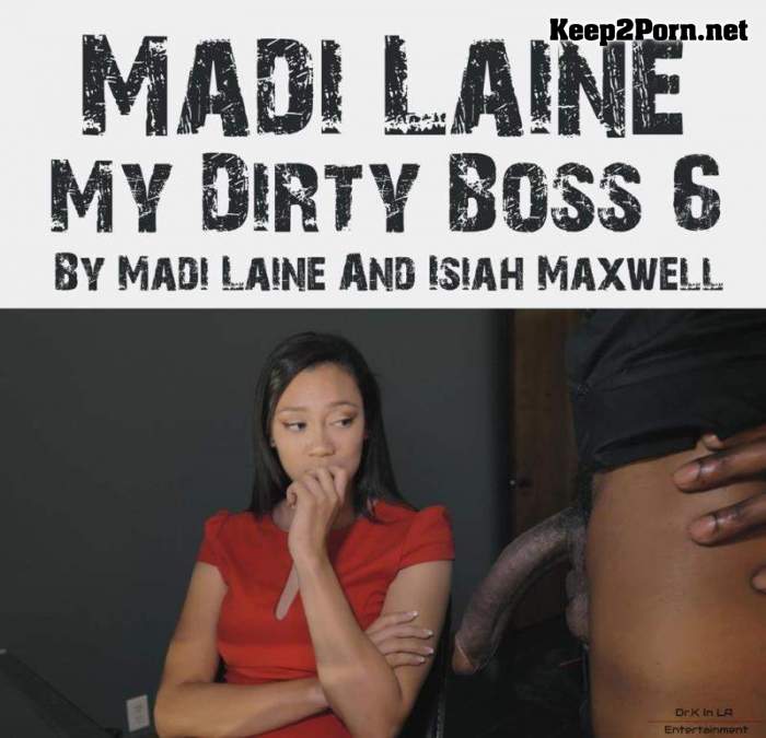 My Dirty Boss 6 By Madi Laine And Isiah Maxwell / 16.06.2021 [1440p / Video] PornHub, PornHubPremium, Dr.K In LA