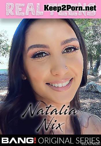 Natalia Nix (Natalia Nix Is A Puerto Rican Princess That Loves To Fuck!) (FullHD / Teen) Bang Real Teens, Bang Originals, Bang