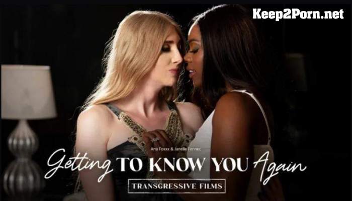 Ana Foxxx & Janelle Fennec (Getting To Know You Again) (MP4 / SD) Transfixed, AdultTime