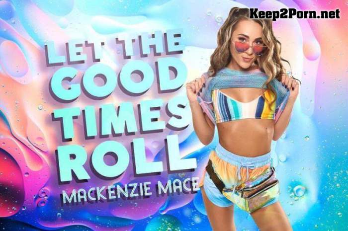 Mackenzie Mace (Let the Good Times Roll / 18.02.2022) [Oculus Rift, Vive] (UltraHD 4K / MP4) BaDoinkVR