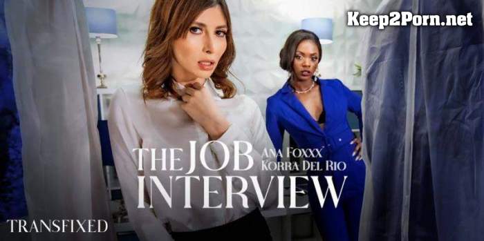 Ana Foxxx & Korra Del Rio (The Job Interview) (SD / Shemale) Transfixed, AdultTime