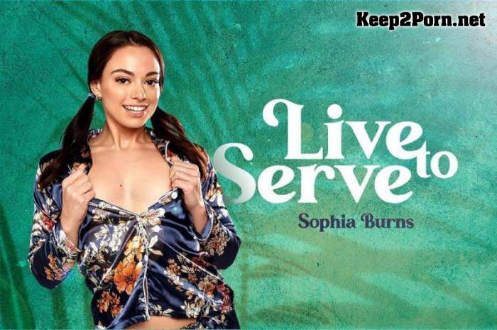 Sophia Burns (Live to Serve / 05.04.2022) [Oculus Rift, Vive] (UltraHD 4K / VR) BaDoinkVR