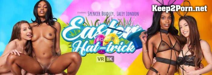 Spencer Bradley, Lacey London (Easter Hat-trick / 15.04.2022) [Oculus Rift, Vive] (VR, UltraHD 2K 1920p) VRBangers