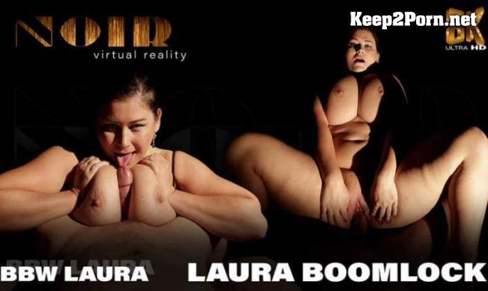 Laura Boomlock (BBW Laura - Real Great Woman with Huge Tits POV) [Playstation VR] (MP4 / UltraHD 2K) SLR, Noir