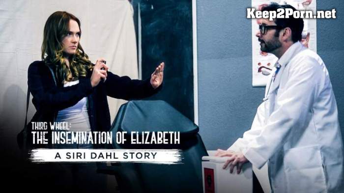 Siri Dahl (Third Wheel: The Insemination Of Elizabeth - A Siri Dahl Story) (MP4, UltraHD 4K, Video) PureTaboo