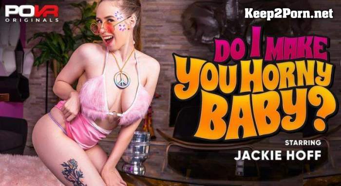 Jackie Hoff - Do I Make You Horny Baby? [Smartphone, Mobile] (MP4 / FullHD) POVR, POVR Originals