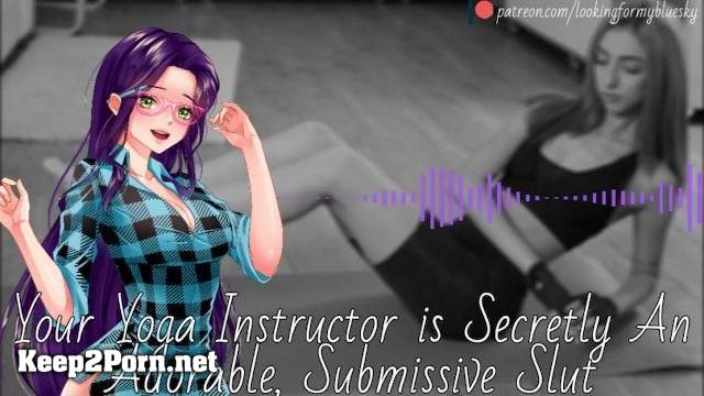 Your Yoga Instructor Is Secretly An Adorable, Submissive Slut - Audio Roleplay (MP4 / SD) [Pornhub, LookingForMyBlueSky]