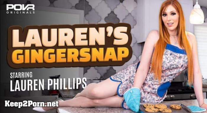 Lauren Phillips - Lauren's Gingersnap [Smartphone, Mobile] [FullHD 1080p] [POVR, POVR Originals]