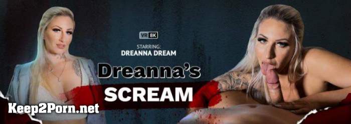 Dreanna Dream - Dreanna's Scream [Oculus Rift, Vive] (MP4 / UltraHD 4K) [VRbangers]