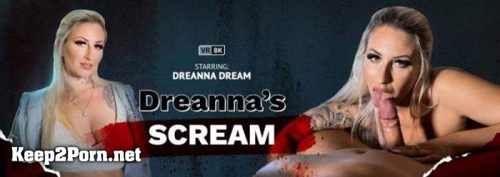 Dreanna Dream - Dreanna's Scream [Oculus Rift, Vive] [UltraHD 4K 3840p] [VRBangers]