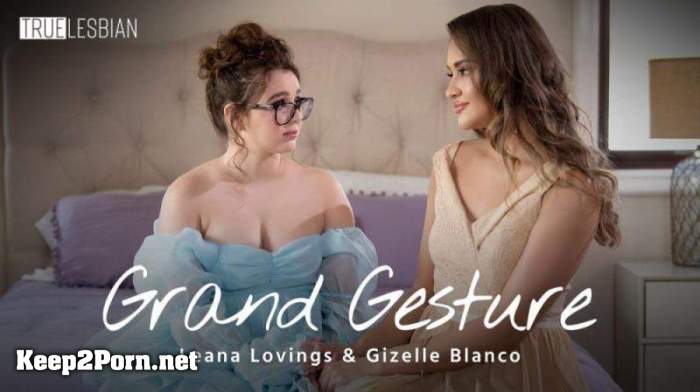 Gizelle Blanco & Leana Lovings - Grand Gesture (21.05.23) [FullHD 1080p] [TrueLesbian, AdultTime]